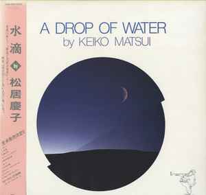 Keiko Matsui - A Drop Of Water | Releases | Discogs