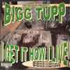 Bigg Tupp* - I Get It How I Live!