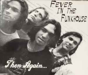 Fever In The Funkhouse - Then Again... album cover