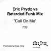 Eric Prydz Vs Retarded Funk Mix* - Call On Me