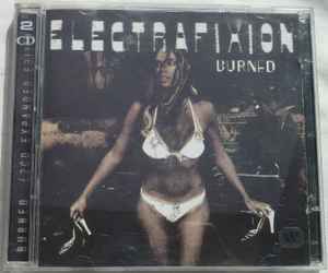 Electrafixion – Burned (2007, CD) - Discogs