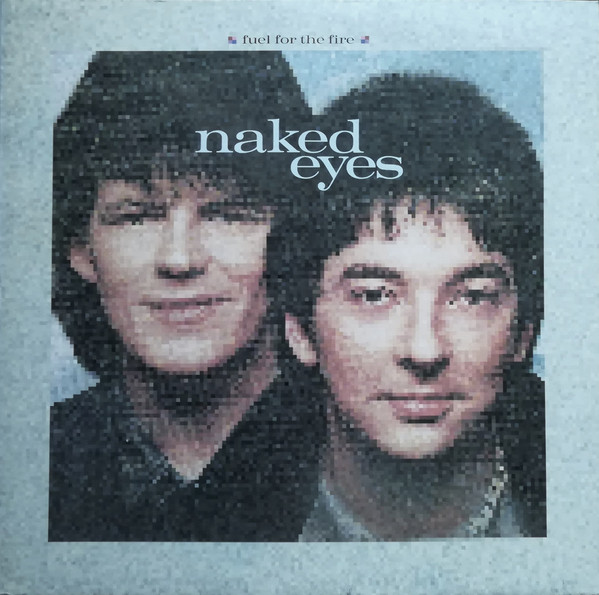 Naked Eyes – Fuel For The Fire (1984, Vinyl) - Discogs