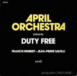 April Orchestra Présente - Duty Free, Vol. 45 - Francis Rimbert - Jean-Pierre Savelli