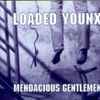Loaded Younx - Mendacious Gentlemen