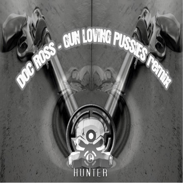 Album herunterladen Doc Ross - Gun Loving Pussies The C Hunter Remix