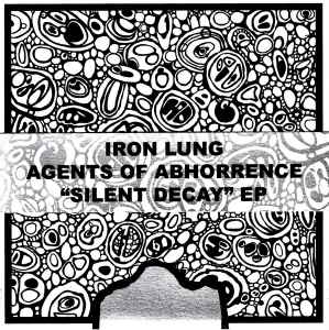 Silent Decay - Iron Lung / Agents Of Abhorrence