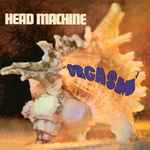 Head Machine - Orgasm | Releases | Discogs