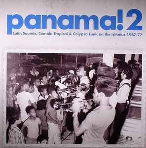 Panama! 2: Latin Sounds, Cumbia Tropical & Calypso Funk On The Isthmus 1967-77 - Various