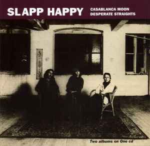 Slapp Happy - Casablanca Moon / Desperate Straights