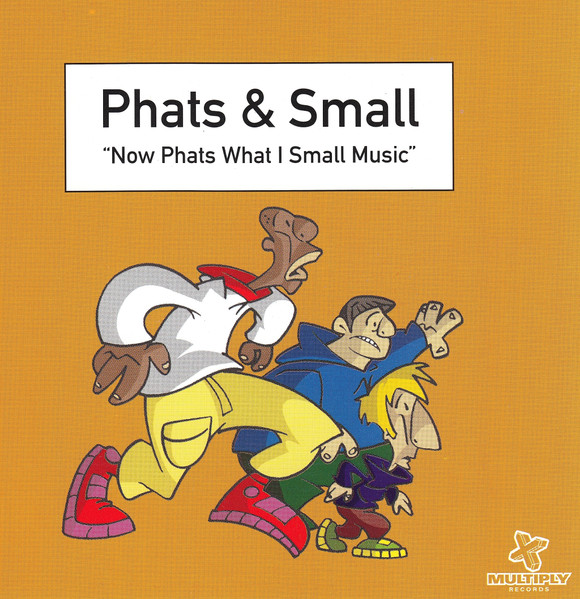 Phats & Small – Now Phats What I Small Music (2000, Vinyl) - Discogs