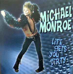 Michael Monroe - Life Gets You Dirty