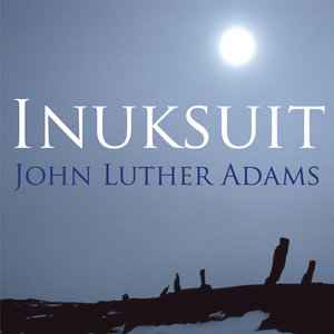 Inuksuit - John Luther Adams