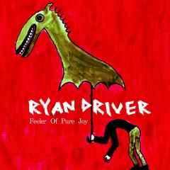 Ryan Driver - Feeler Of Pure Joy album cover