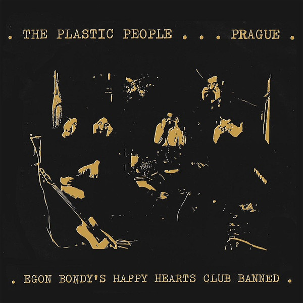 The Plastic People – Egon Bondy's Happy Hearts Club Banned 