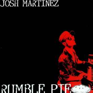 Josh Martinez - Rumble Pie