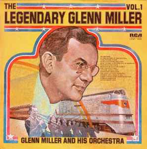 Glenn Miller And His Orchestra - The Legendary Glenn Miller Vol.1