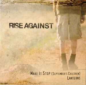 Make It Stop (September's  Children) / Lanterns - Rise Against