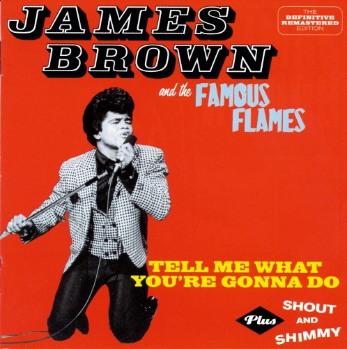 James Brown – Tell Me What You're Gonna Do ·Plus· Shout And Shimmy