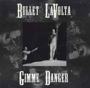 Gimme Danger - Bullet LaVolta