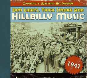 Dim Lights, Thick Smoke & Hillbilly Music: Country & Western Hit Parade - 1947 - Various