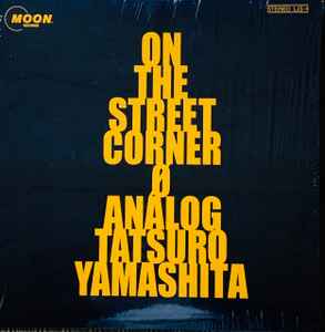 Tatsuro Yamashita – On The Street Corner 0 Analog (2000, Vinyl 
