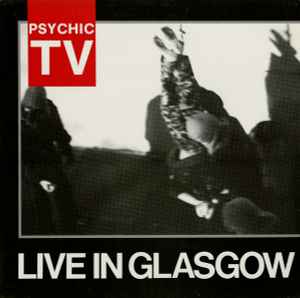 Psychic TV - Live In Glasgow