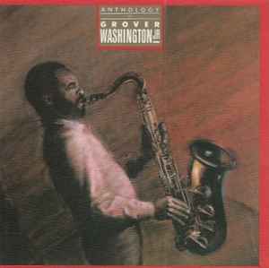 Grover Washington, Jr. – Anthology Of Grover Washington Jr. (1989