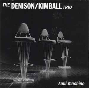 Denison Kimball Trio - Soul Machine album cover