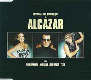 Crying At The Discoteque - Alcazar