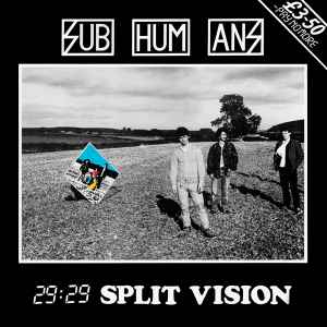 29:29 Split Vision - Subhumans
