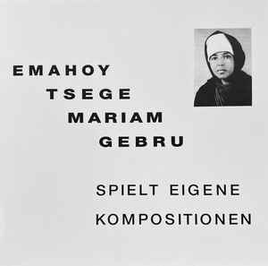 Spielt Eigene Kompositionen - Emahoy Tsege Mariam Gebru
