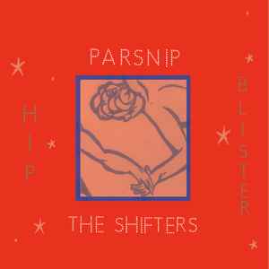 Hip Blister - Parsnip / The Shifters