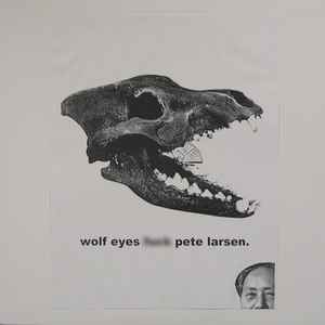 Wolf Eyes - Fuck Pete Larsen album cover