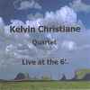 Kelvin Christiane Quartet - Live At The 6..'