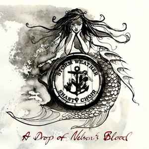 Storm Weather Shanty Choir - A Drop Of Nelson`s Blood album cover