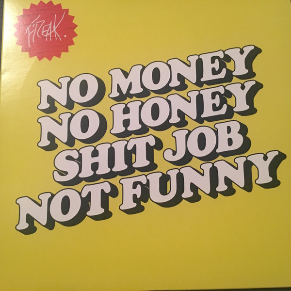 Album herunterladen FREAK - No Money No Honey Shit Job Not Funny