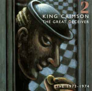 King Crimson – The Great Deceiver: Part Two (Live 1973-1974) (2007