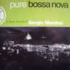 Sergio Mendes* - Pure Bossa Nova - A View On The Music Of  Sergio Mendes