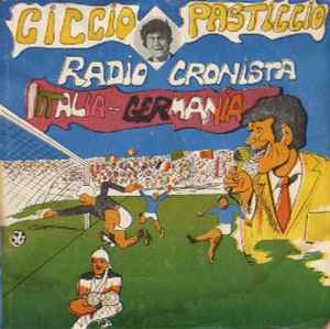 Ciccio Pasticcio – Ciccio Pasticcio Radiocronista Italia - Germania (Vinyl)  - Discogs