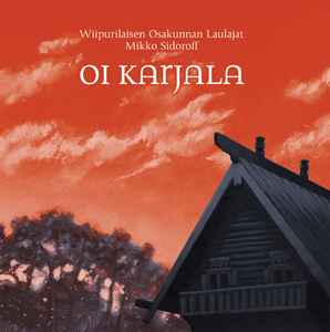 Wiipurilaisen Osakunnan Laulajat - Oi Karjala album cover