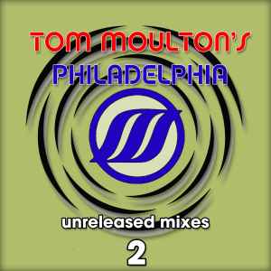 Tom Moulton – Tom Moulton's Philadelphia (Unreleased Mixes) (2020 