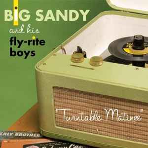 Turntable Matinee - Big Sandy And His Fly-Rite Boys