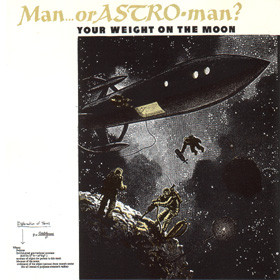 Man Or Astro-Man? - Your Weight On The Moon | Releases | Discogs