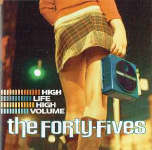 The Forty-Fives – High Life High Volume (2004, CD) - Discogs