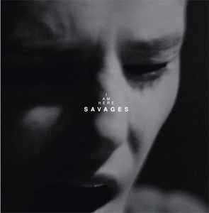 Savages (2) - I Am Here