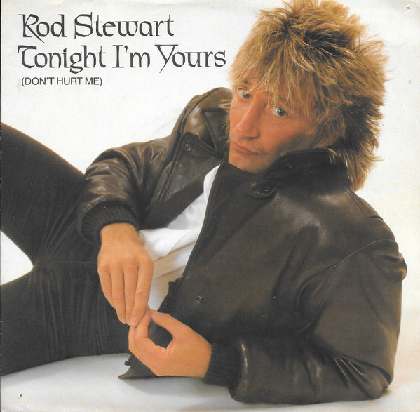 Rod Stewart – Tonight I'm Yours (Don't Hurt Me) (1982, Specialty