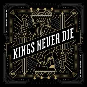 Kings Never Die - Sub Sonik