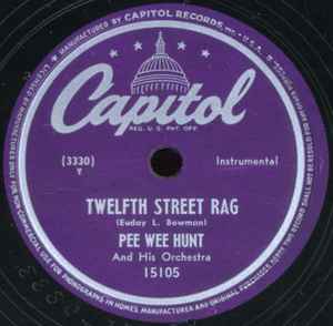 Pee Wee Hunt And His Orchestra - Twelfth Street Rag / Somebody Else, Not Me