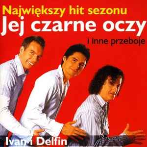 Ivan And Delfin - Jej Czarne Oczy - Największy Hit Sezonu album cover