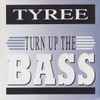 Tyree* - Turn Up The Bass